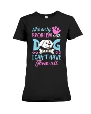 I cant have them all dogs Premium Fit Ladies Tee tile