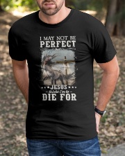 I may not be perfect but jesus thinks I'm to die for Classic T-Shirt apparel-classic-tshirt-lifestyle-front-52