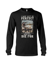I may not be perfect but jesus thinks I'm to die for Long Sleeve Tee tile
