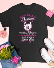 high heels darling I've been trying to keep my heels down Classic T-Shirt apparel-classic-tshirt-lifestyle-front-185