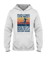 people think I am nice until soccer game Hooded Sweatshirt front