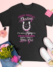 high heels darling I've been trying to keep my heels down Classic T-Shirt apparel-classic-tshirt-lifestyle-front-185