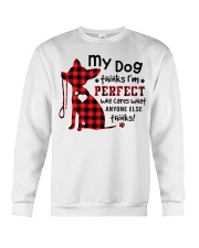 My dog think I am perfect-chihuahua Crewneck Sweatshirt tile