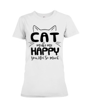 Cat make me happy You not so much Premium Fit Ladies Tee tile