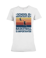 school is important but basketball is importanter Premium Fit Ladies Tee tile