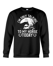 I'm Only Talking To My Horse Today Crewneck Sweatshirt tile