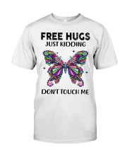 Hugs just kidding Butterfly Classic T-Shirt front