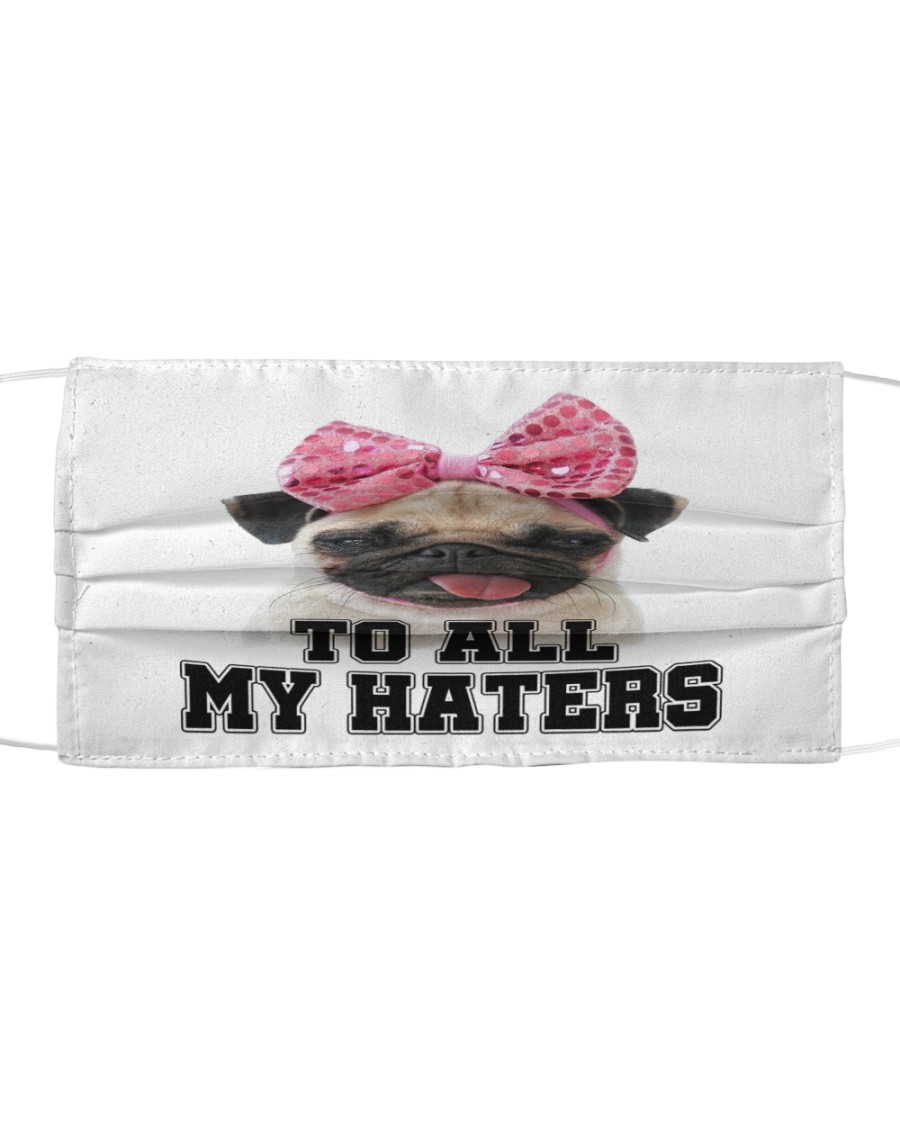 pug to all my haters Cloth face mask