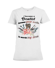 I became a Dentist because your smile Premium Fit Ladies Tee tile