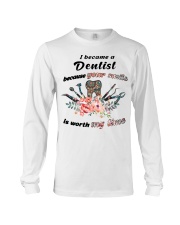 I became a Dentist because your smile Long Sleeve Tee tile