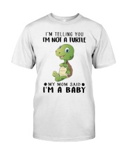 I am telling you I am not a turtle Classic T-Shirt front