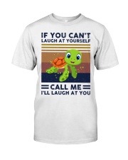If you can't laugh at yourself call me Classic T-Shirt front