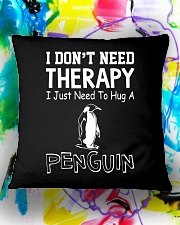 I Don't Need Therapy I Just Need To Hug A Penguin Square Pillowcase aos-pillow-square-front-lifestyle-17