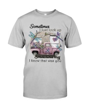 Sometimes I just look up smile and say I know Classic T-Shirt front