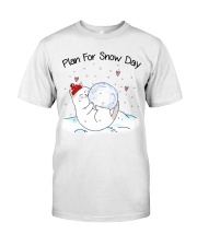 Plan For Snow Day Classic T-Shirt front
