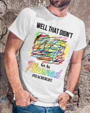 Well That Didn't Go As Planed Classic T-Shirt lifestyle-mens-crewneck-front-4