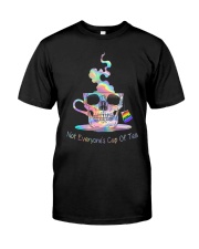 Not Everyone's Cup Of Tea Classic T-Shirt front