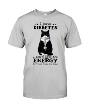 I have diabetes Classic T-Shirt front
