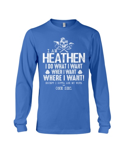 Viking Shirt - I Am Heathen I Do What I Want 