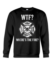 WTF WHERES THE FIRE FIREMAN FIREFIGHTER DEPARTMENT Crewneck Sweatshirt thumbnail