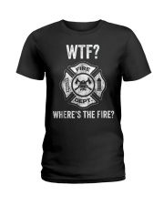 WTF WHERES THE FIRE FIREMAN FIREFIGHTER DEPARTMENT Ladies T-Shirt thumbnail