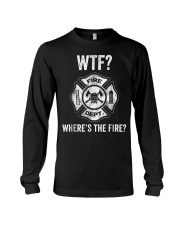 WTF WHERES THE FIRE FIREMAN FIREFIGHTER DEPARTMENT Long Sleeve Tee thumbnail