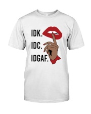 IDK IDC IDGAF Premium Fit Mens Tee tile