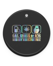 Gas Grass Or A-ss Nobody Rides For Fr-ee Circle Ornament (Porcelain) tile