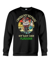 I smoke pot because my dog has glaucoma Crewneck Sweatshirt tile