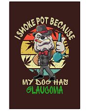 I smoke pot because my dog has glaucoma Vertical Poster tile