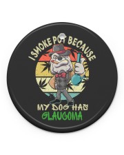 I smoke pot because my dog has glaucoma Circle Ornament (Porcelain) tile