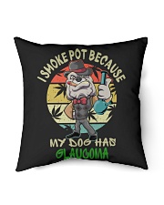 I smoke pot because my dog has glaucoma Indoor Pillow tile