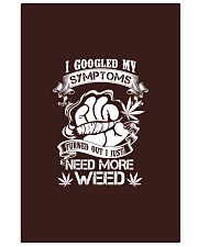 I Googled My Symtoms Turned Out I Just Need More Weed Vertical Poster tile