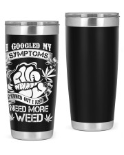 I Googled My Symtoms Turned Out I Just Need More Weed 20oz Tumbler tile
