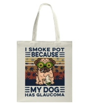 I smoke pot because my dog has glaucoma Tote Bag tile