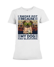 I smoke pot because my dog has glaucoma Premium Fit Ladies Tee tile