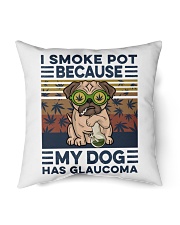 I smoke pot because my dog has glaucoma Indoor Pillow tile