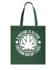 If Nature Is Illegal Freedom Doesn't Exist Tote Bag tile