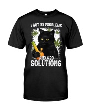 I Got 99 Problems and 420 Solutions Classic T-Shirt front