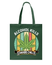 Alcohol Kills Canabis Chills Tote Bag tile