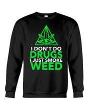 I Don't Do Drugs I Just Smoke Weed. Crewneck Sweatshirt tile