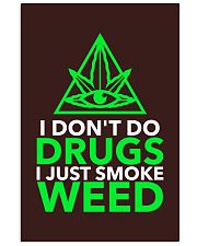 I Don't Do Drugs I Just Smoke Weed. Vertical Poster tile