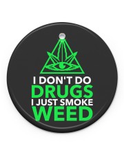 I Don't Do Drugs I Just Smoke Weed. Circle Ornament (Porcelain) tile