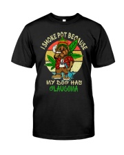 I smoke pot because my dog has glaucoma Classic T-Shirt tile
