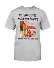 Mushrooms make me happy Classic T-Shirt front