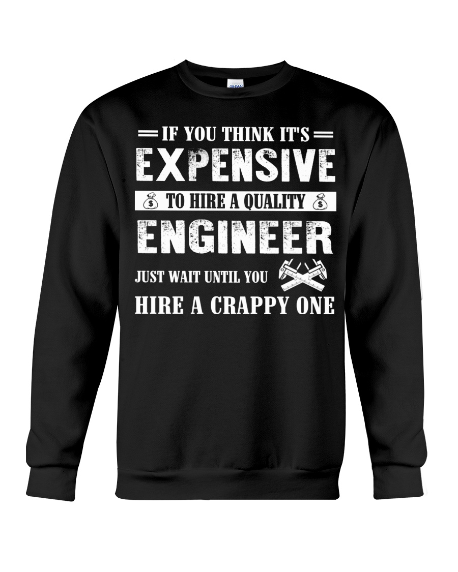 IF YOU THINK IT'S EXPENSIVE ENGINEER Crewneck Sweatshirt