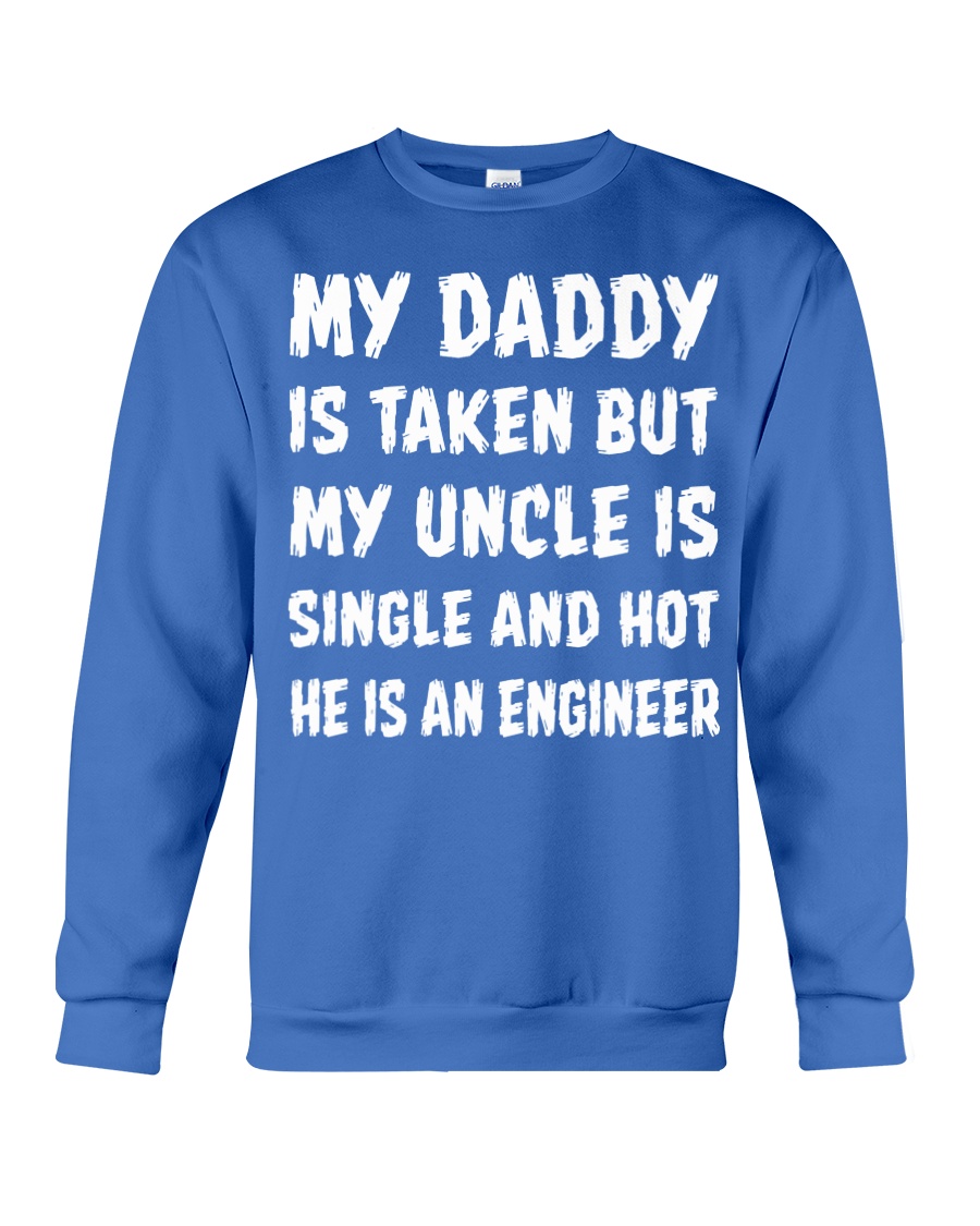 MY UNCLE IS SINGLE And HOT engineer Crewneck Sweatshirt