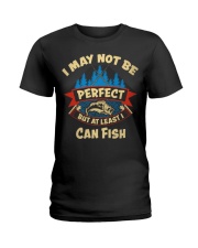 I may not be perfect but at least I can fish shirt Ladies T-Shirt thumbnail