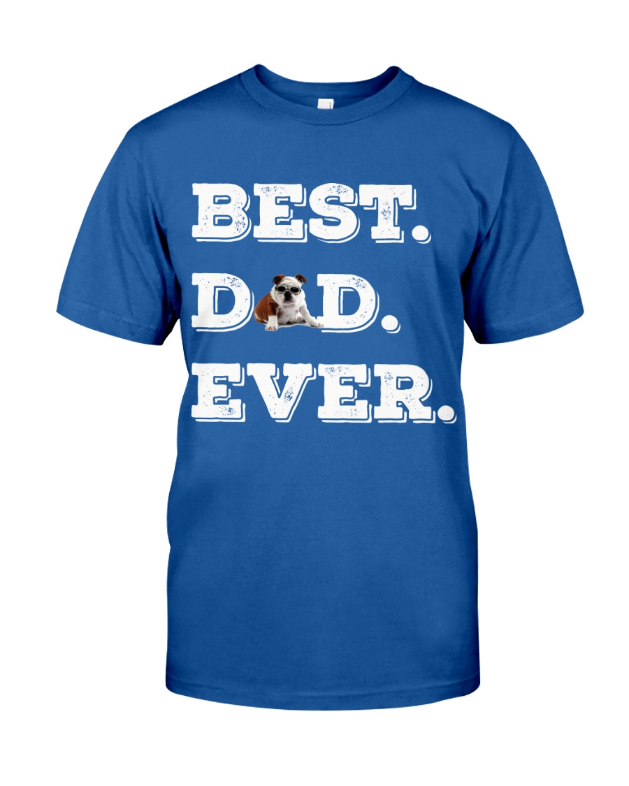 Best Dad Ever bulldo funny gift father day Classic T-Shirt