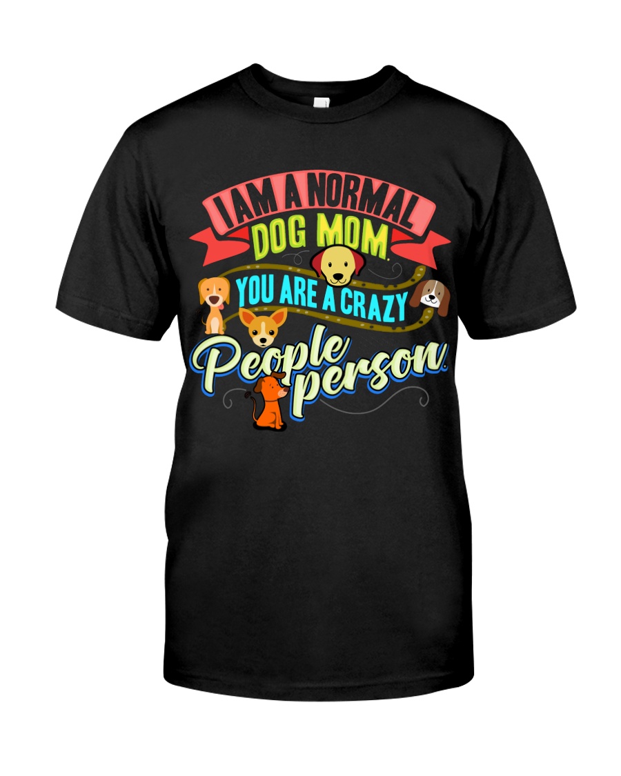 I AM A NORMAL DOG LOVING MOM Classic T-Shirt